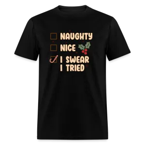 “Naughty, Nice, I Swear I Tried”-Unisex Classic T-Shirt